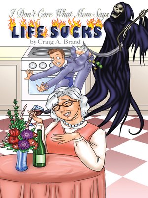 cover image of I Don'T Care What Mom Says, "Life Sucks"